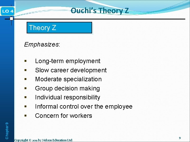 Ouchi’s Theory Z Emphasizes: Chapter 9 § § § § Long-term employment Slow career