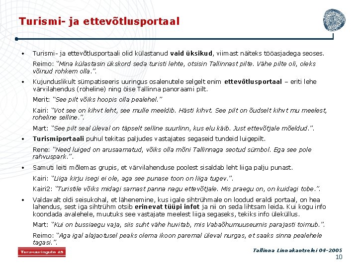 Turismi- ja ettevõtlusportaal • Turismi- ja ettevõtlusportaali olid külastanud vaid üksikud, viimast näiteks tööasjadega