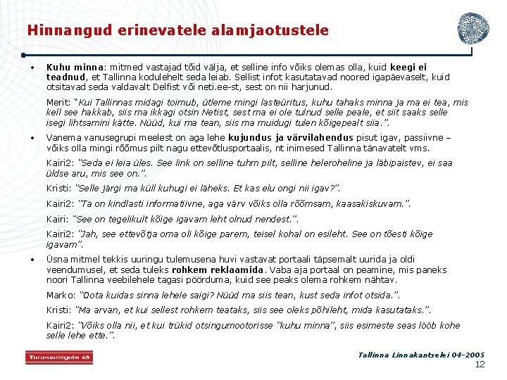Hinnangud erinevatele alamjaotustele • Kuhu minna: mitmed vastajad tõid välja, et selline info võiks