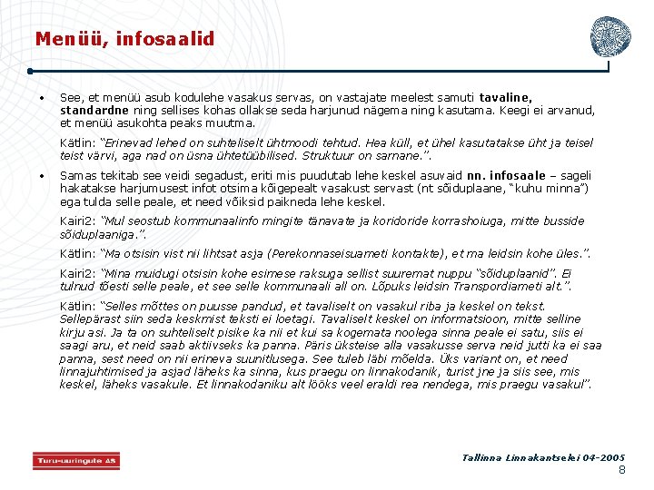 Menüü, infosaalid • See, et menüü asub kodulehe vasakus servas, on vastajate meelest samuti