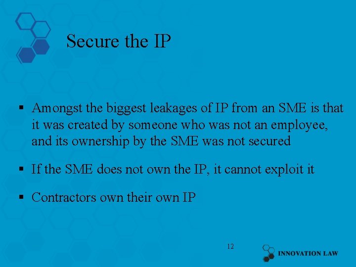 Secure the IP § Amongst the biggest leakages of IP from an SME is