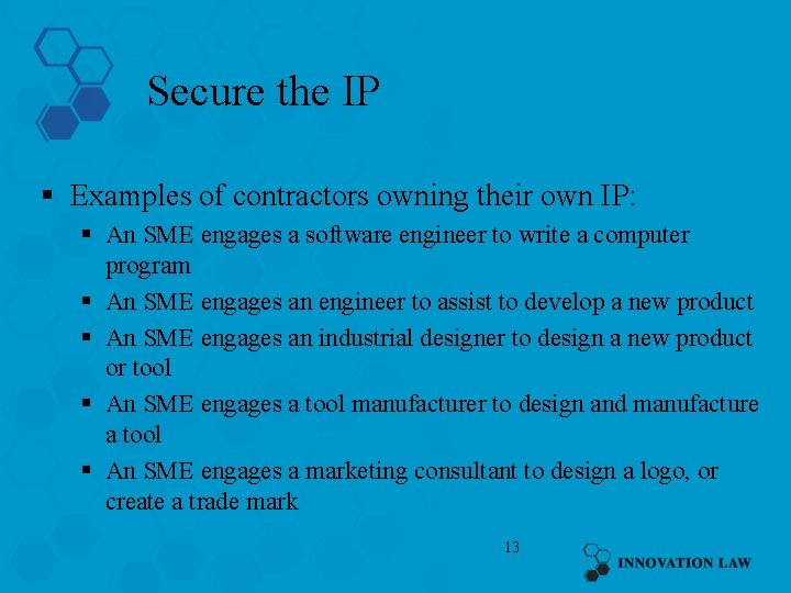 Secure the IP § Examples of contractors owning their own IP: § An SME