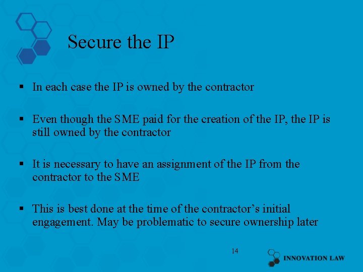 Secure the IP § In each case the IP is owned by the contractor