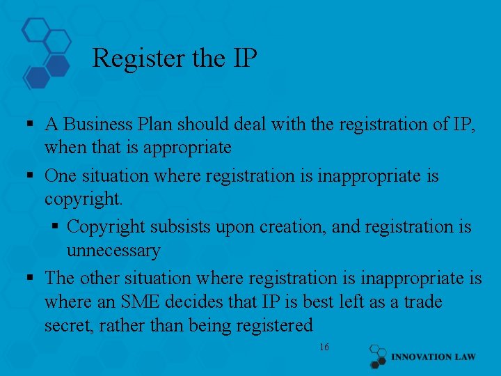 Register the IP § A Business Plan should deal with the registration of IP,