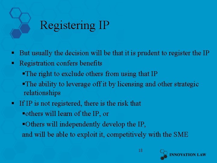 Registering IP § But usually the decision will be that it is prudent to