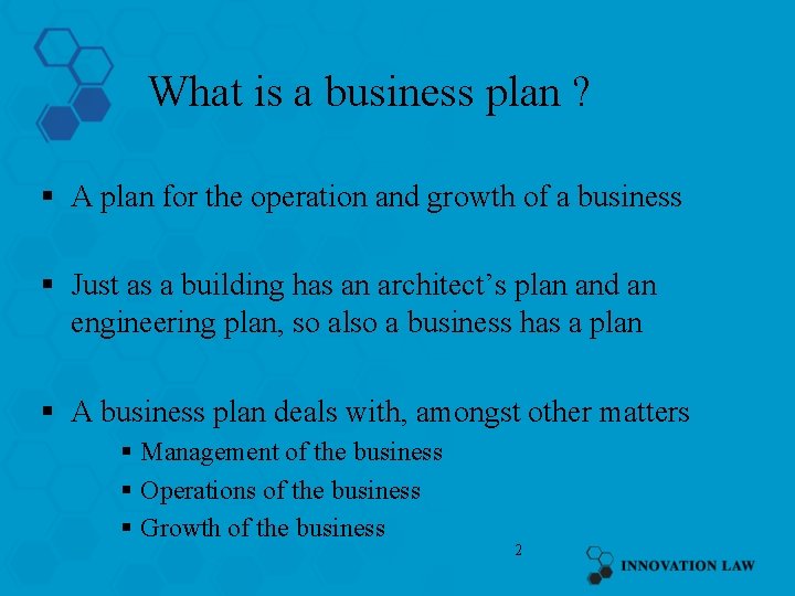 What is a business plan ? § A plan for the operation and growth