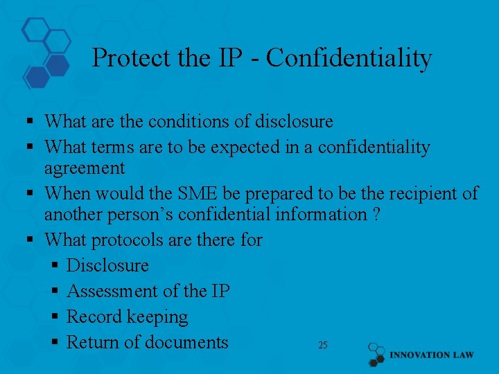 Protect the IP - Confidentiality § What are the conditions of disclosure § What