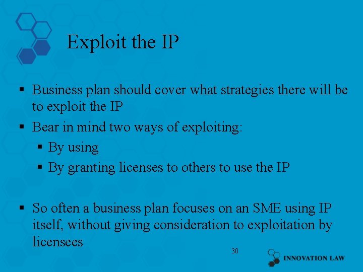 Exploit the IP § Business plan should cover what strategies there will be to