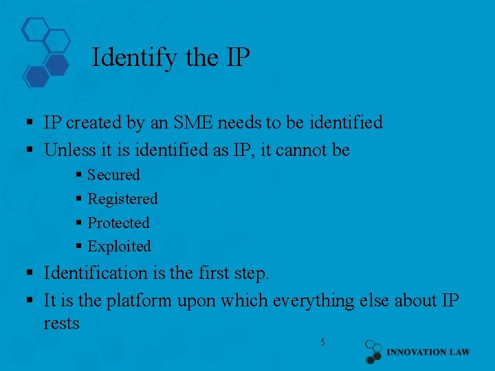 Identify the IP § IP created by an SME needs to be identified §