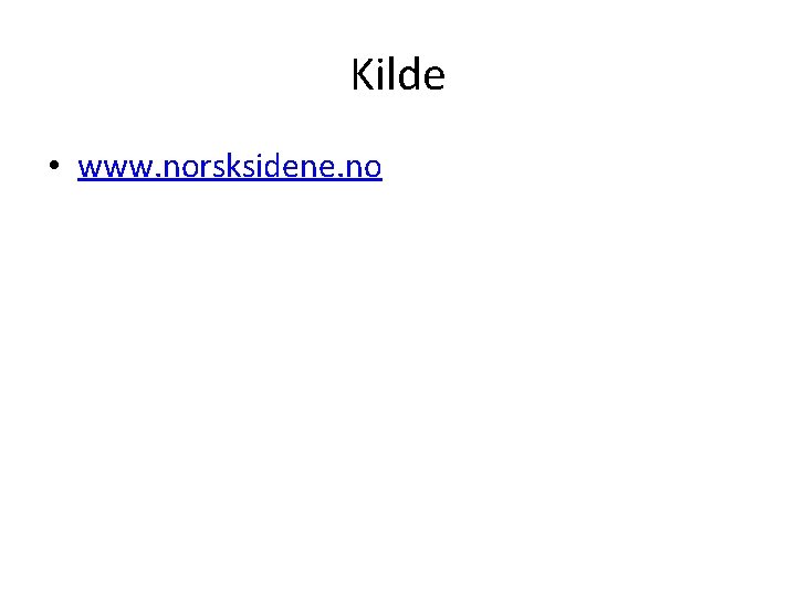 Kilde • www. norsksidene. no 