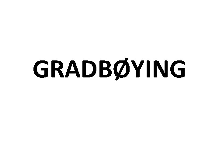 GRADBØYING 