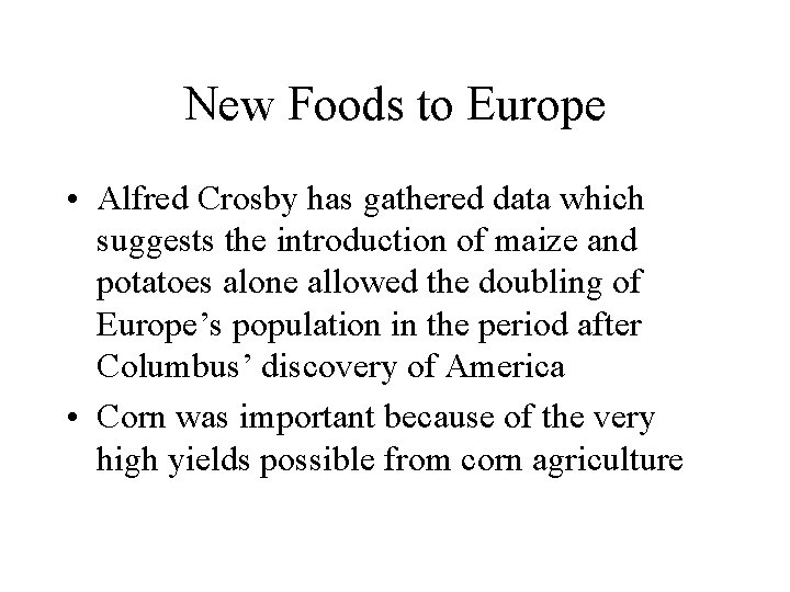 New Foods to Europe • Alfred Crosby has gathered data which suggests the introduction