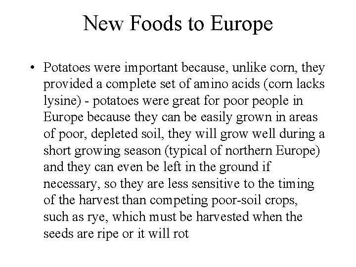 New Foods to Europe • Potatoes were important because, unlike corn, they provided a