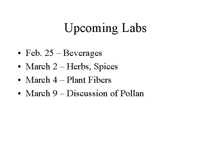 Upcoming Labs • • Feb. 25 – Beverages March 2 – Herbs, Spices March