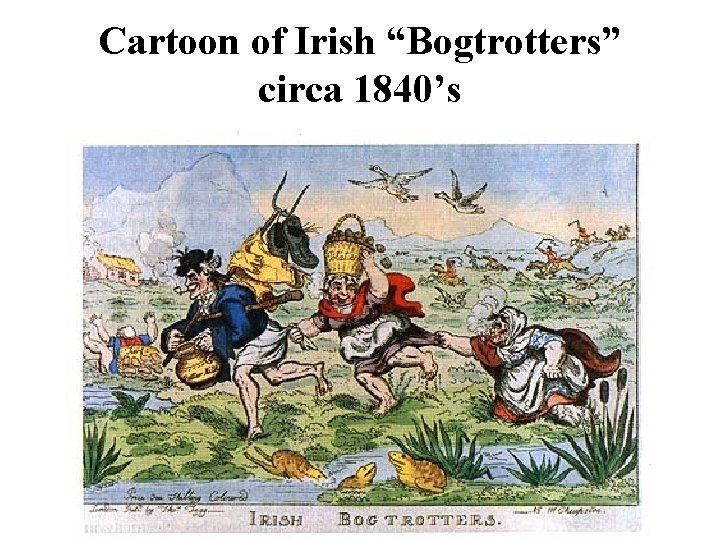 Cartoon of Irish “Bogtrotters” circa 1840’s 