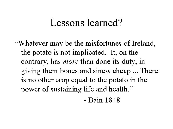 Lessons learned? “Whatever may be the misfortunes of Ireland, the potato is not implicated.