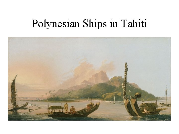 Polynesian Ships in Tahiti 