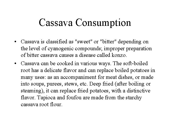 Cassava Consumption • Cassava is classified as "sweet" or "bitter" depending on the level