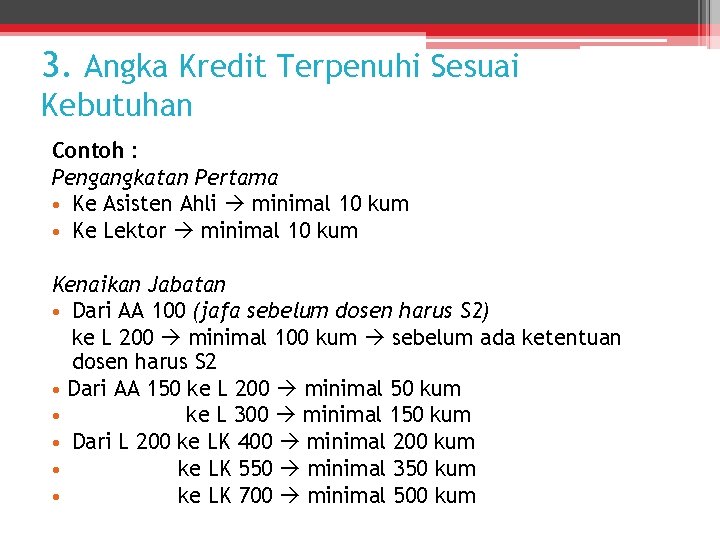 3. Angka Kredit Terpenuhi Sesuai Kebutuhan Contoh : Pengangkatan Pertama • Ke Asisten Ahli