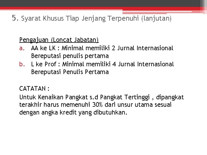 5. Syarat Khusus Tiap Jenjang Terpenuhi (lanjutan) Pengajuan (Loncat Jabatan) a. AA ke LK