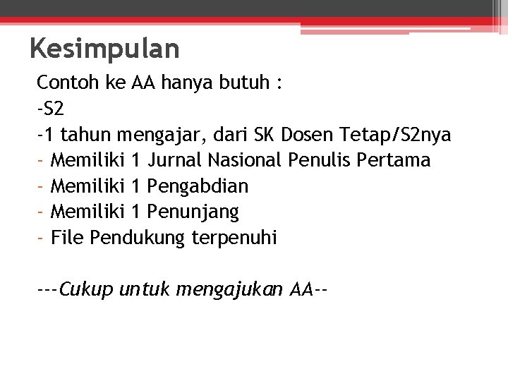 Kesimpulan Contoh ke AA hanya butuh : -S 2 -1 tahun mengajar, dari SK