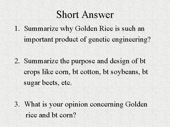 Short Answer 1. Summarize why Golden Rice is such an important product of genetic