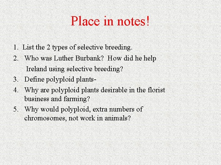 Place in notes! 1. List the 2 types of selective breeding. 2. Who was Place in notes! 1. List the 2 types of selective breeding. 2. Who was