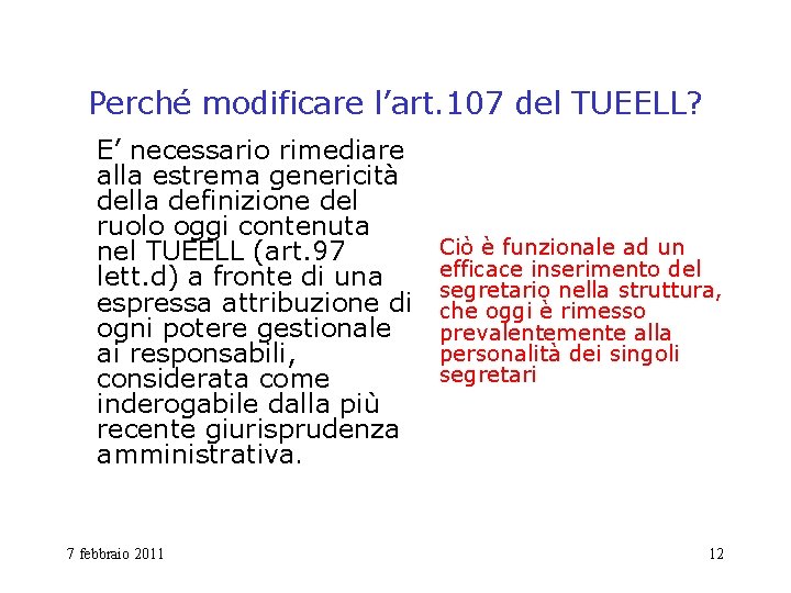 Perché modificare l’art. 107 del TUEELL? E’ necessario rimediare alla estrema genericità della definizione