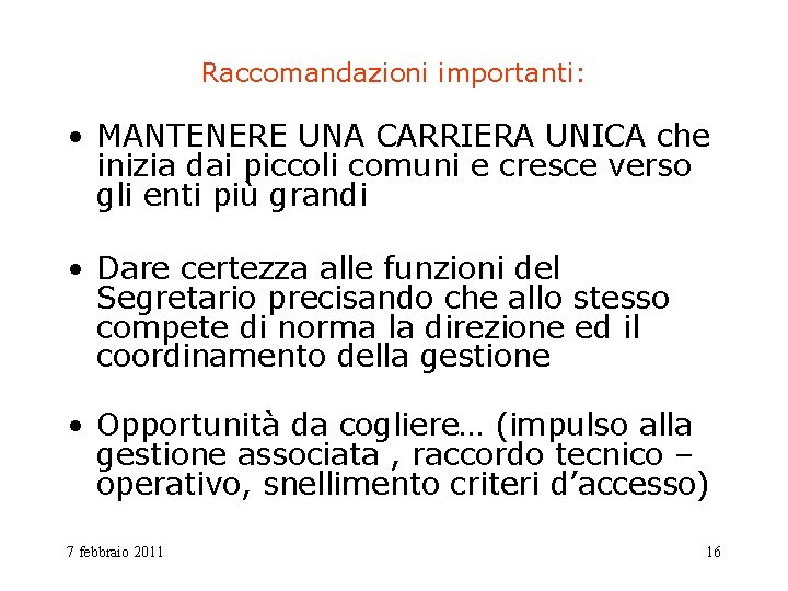 Raccomandazioni importanti: • MANTENERE UNA CARRIERA UNICA che inizia dai piccoli comuni e cresce