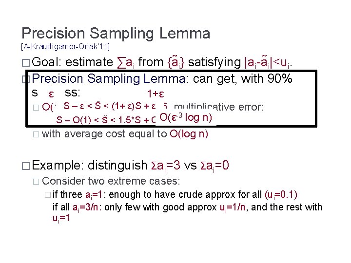 Precision Sampling Lemma [A-Krauthgamer-Onak’ 11] � Goal: estimate ∑ai from {a i} satisfying |ai-a