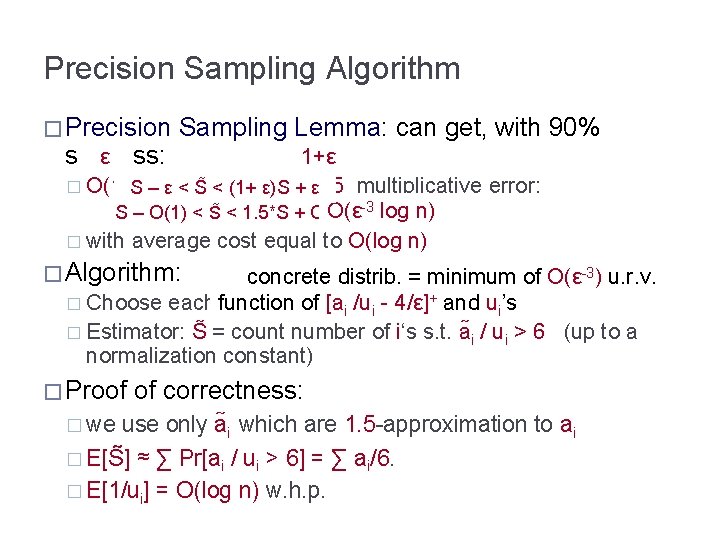 Precision Sampling Algorithm � Precision Sampling Lemma: can get, with 90% success: ε 1+ε