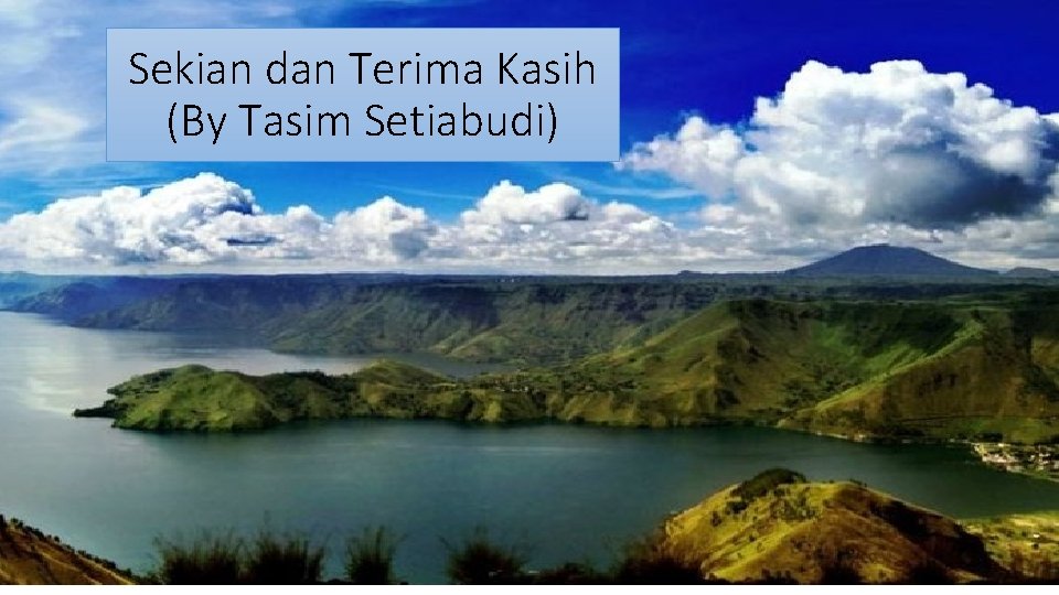 Sekian dan Terima Kasih (By Tasim Setiabudi) 