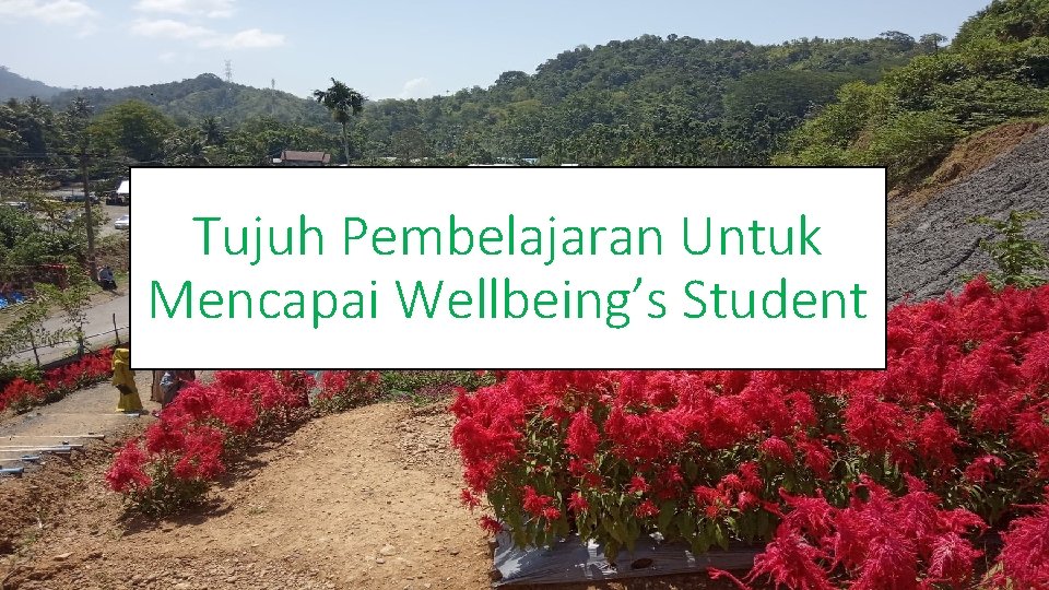 Tujuh Pembelajaran Untuk Mencapai Wellbeing’s Student 