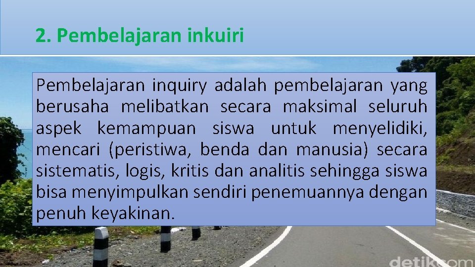 2. Pembelajaran inkuiri Pembelajaran inquiry adalah pembelajaran yang berusaha melibatkan secara maksimal seluruh aspek