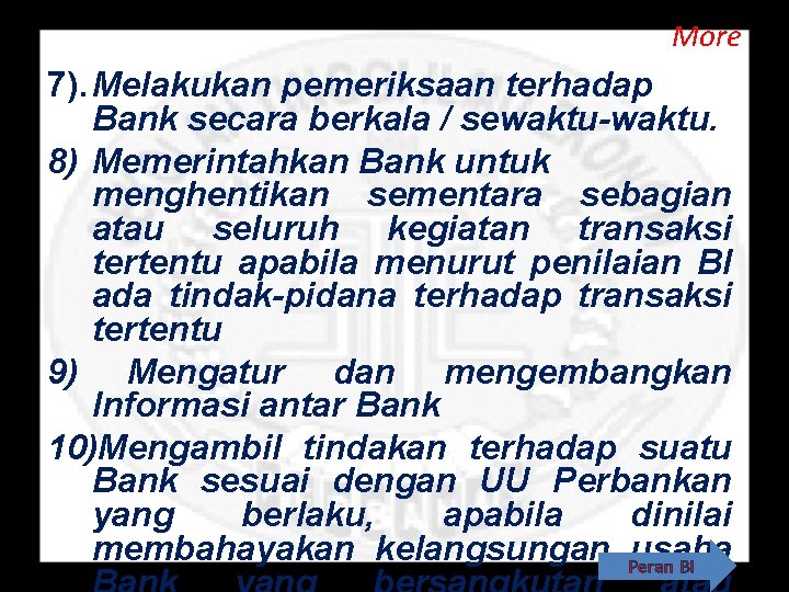 More 7). Melakukan pemeriksaan terhadap Bank secara berkala / sewaktu-waktu. 8) Memerintahkan Bank untuk