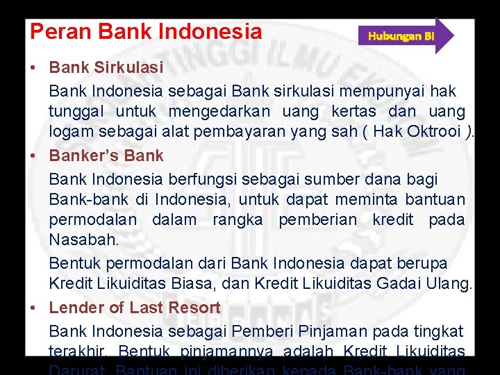 Peran Bank Indonesia Hubungan BI • Bank Sirkulasi Bank Indonesia sebagai Bank sirkulasi mempunyai