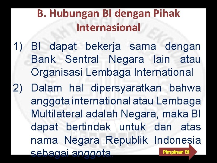 B. Hubungan BI dengan Pihak Internasional 1) BI dapat bekerja sama dengan Bank Sentral