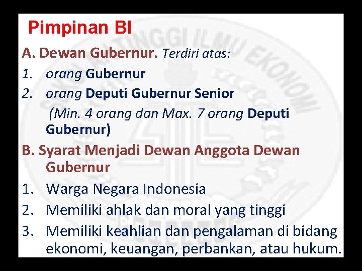 Pimpinan BI A. Dewan Gubernur. Terdiri atas: 1. orang Gubernur 2. orang Deputi Gubernur