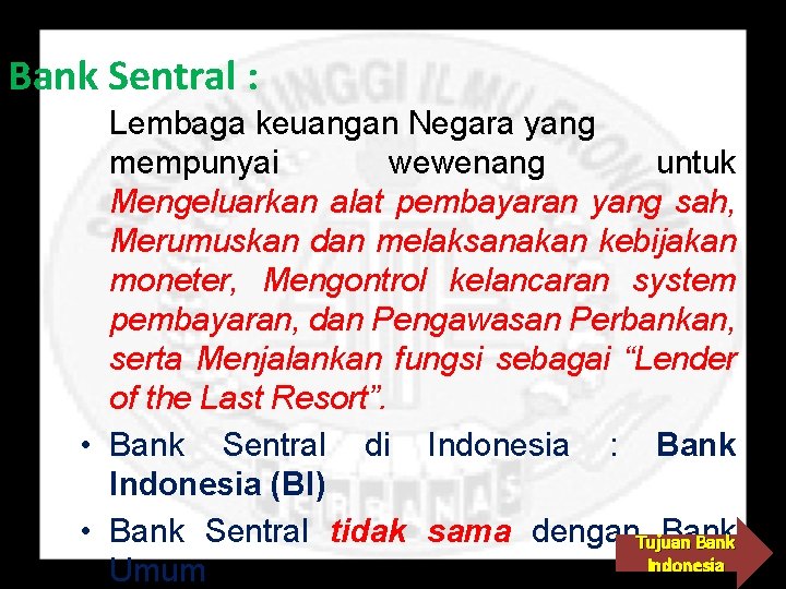 Bank Sentral : Lembaga keuangan Negara yang mempunyai wewenang untuk Mengeluarkan alat pembayaran yang