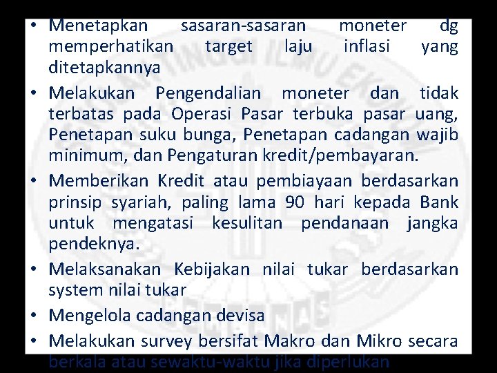  • Menetapkan sasaran-sasaran moneter dg memperhatikan target laju inflasi yang ditetapkannya • Melakukan