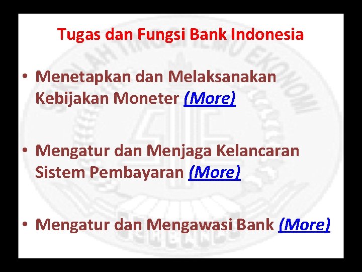 Tugas dan Fungsi Bank Indonesia • Menetapkan dan Melaksanakan Kebijakan Moneter (More) • Mengatur