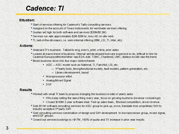 Cadence: TI Situation: • Start of services offering for Cadence’s Tality consulting services •
