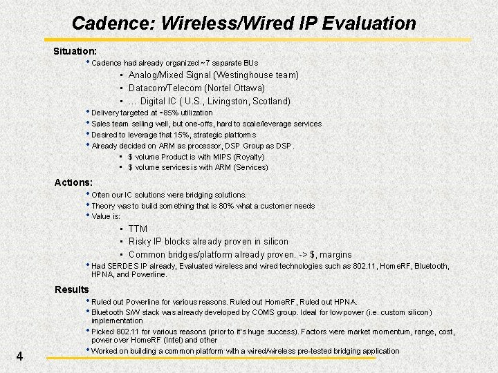 Cadence: Wireless/Wired IP Evaluation Situation: • Cadence had already organized ~7 separate BUs •