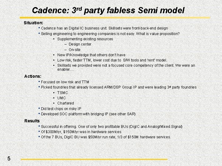 Cadence: 3 rd party fabless Semi model Situation: • Cadence has an Digital IC