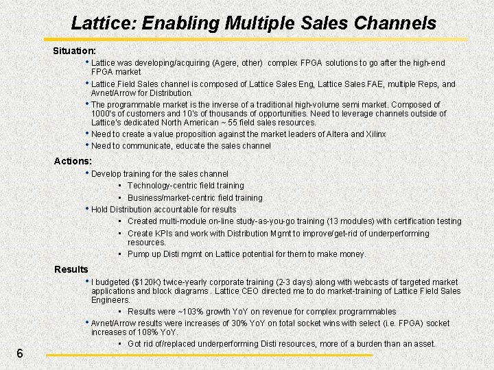 Lattice: Enabling Multiple Sales Channels Situation: • Lattice was developing/acquiring (Agere, other) complex FPGA