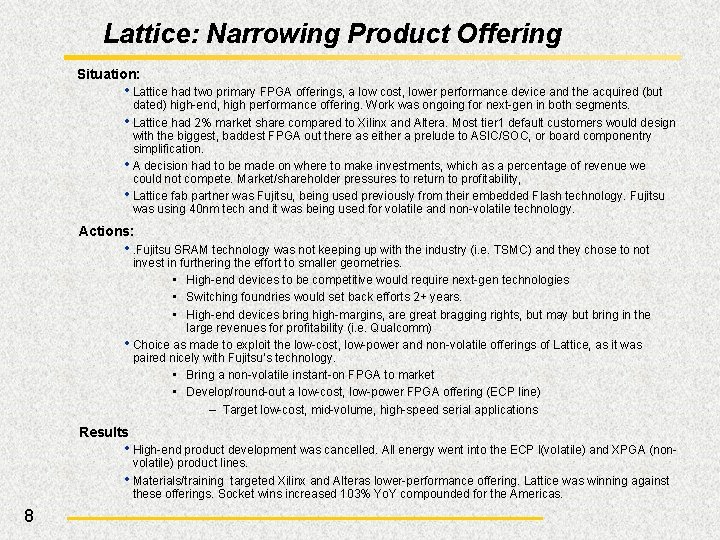 Lattice: Narrowing Product Offering Situation: • Lattice had two primary FPGA offerings, a low