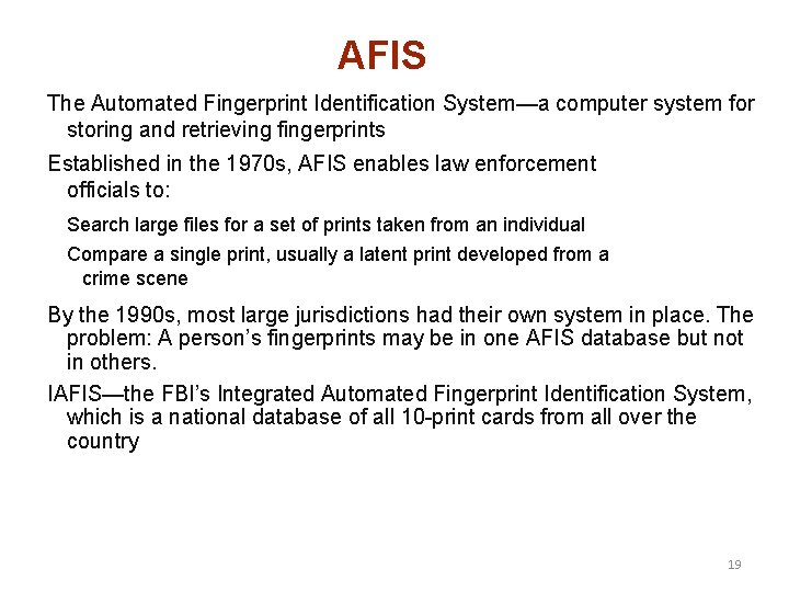 AFIS The Automated Fingerprint Identification System—a computer system for storing and retrieving fingerprints Established