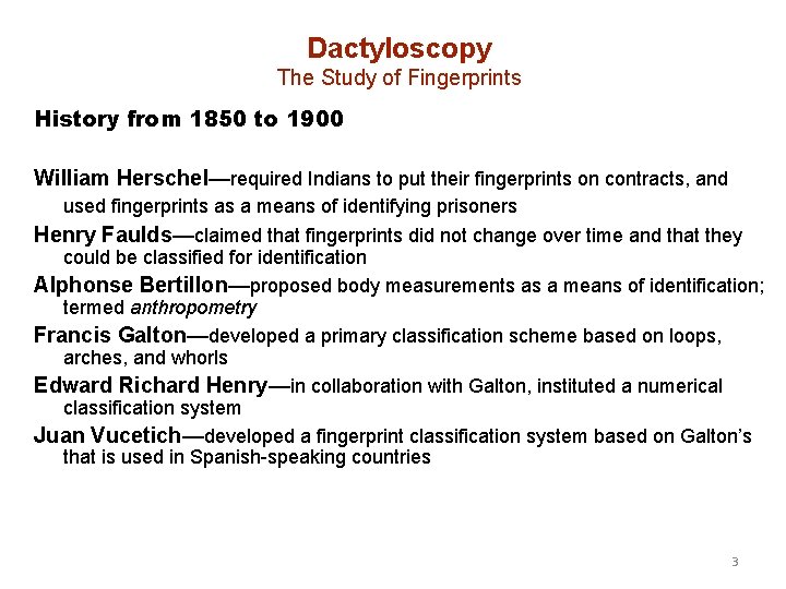 Dactyloscopy The Study of Fingerprints History from 1850 to 1900 William Herschel—required Indians to