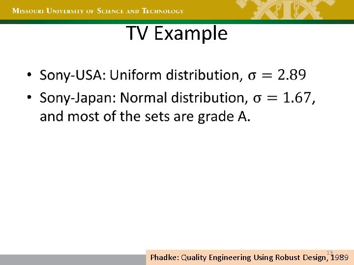 TV Example • 13 Phadke: Quality Engineering Using Robust Design, 1989 