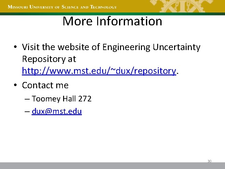 More Information • Visit the website of Engineering Uncertainty Repository at http: //www. mst.